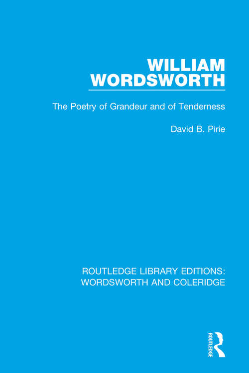 Book cover of William Wordsworth: The Poetry of Grandeur and of Tenderness (RLE: Wordsworth and Coleridge #8)