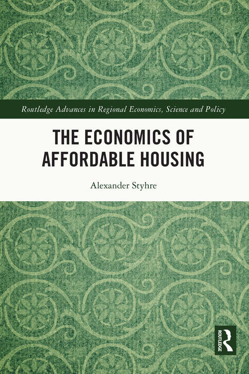 Book cover of The Economics of Affordable Housing (Routledge Advances in Regional Economics, Science and Policy)