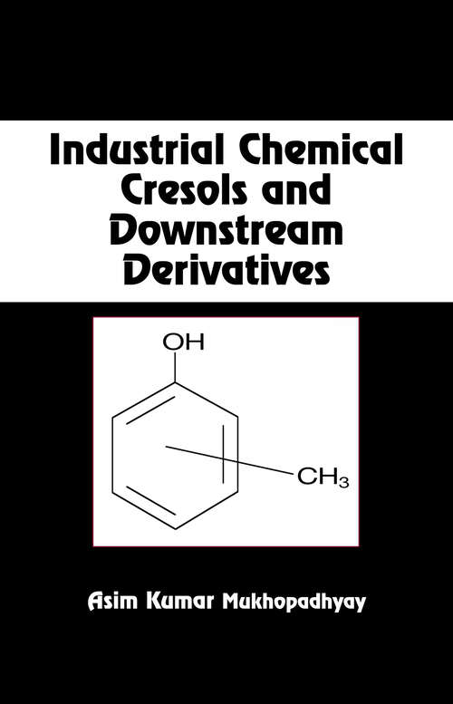 Book cover of Industrial Chemical Cresols and Downstream Derivatives (Chemical Industries)