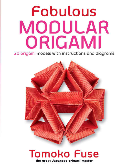 Book cover of Fabulous Modular Origami: 20 Origami Models with Instructions and Diagrams