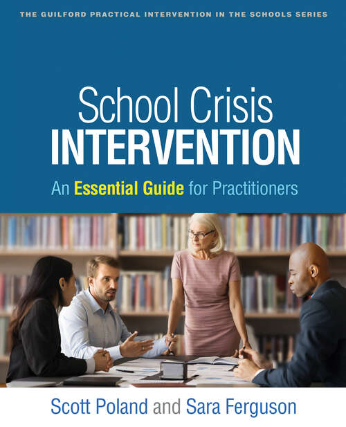 Book cover of School Crisis Intervention: An Essential Guide for Practitioners (The Guilford Practical Intervention in the Schools Series)