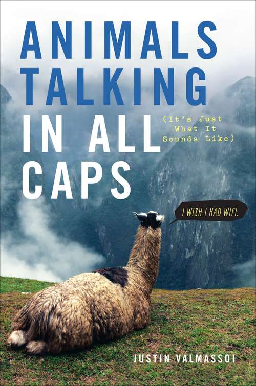 Book cover of Animals Talking in All Caps: It's Just What It Sounds Like