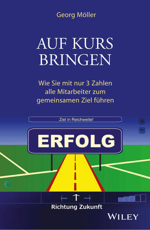 Book cover of Auf Kurs bringen: Wie Sie mit nur 3 Zahlen alle Mitarbeiter zum gemeinsamen Ziel führen