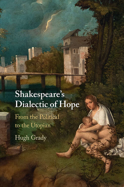 Book cover of Shakespeare's Dialectic of Hope: From the Political to the Utopian