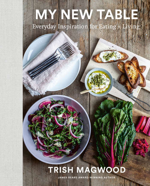 Book cover of My New Table: Everyday Inspiration for Eating + Living