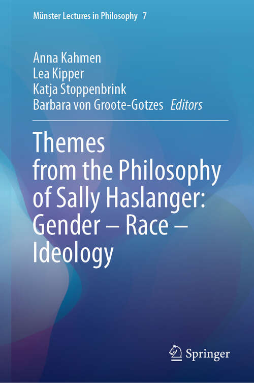 Book cover of Themes from the Philosophy of Sally Haslanger: Gender – Race – Ideology (Münster Lectures in Philosophy #7)