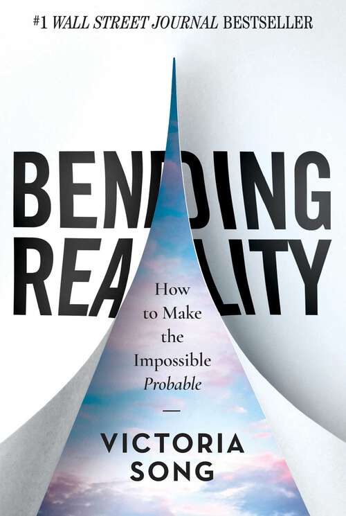 Book cover of Bending Reality: How to Make the Impossible Probable