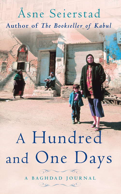 Book cover of A Hundred And One Days: A Baghdad Journal - from the bestselling author of The Bookseller of Kabul