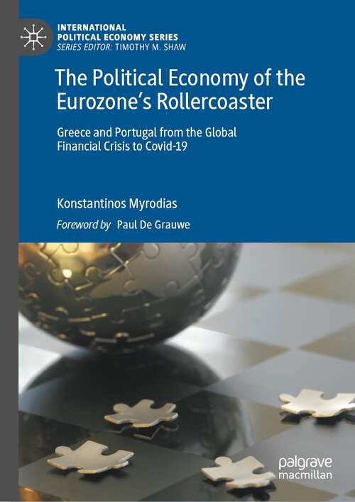 Book cover of The Political Economy of the Eurozone’s Rollercoaster: Greece and Portugal from the Global Financial Crisis to Covid-19 (2024) (International Political Economy Series)
