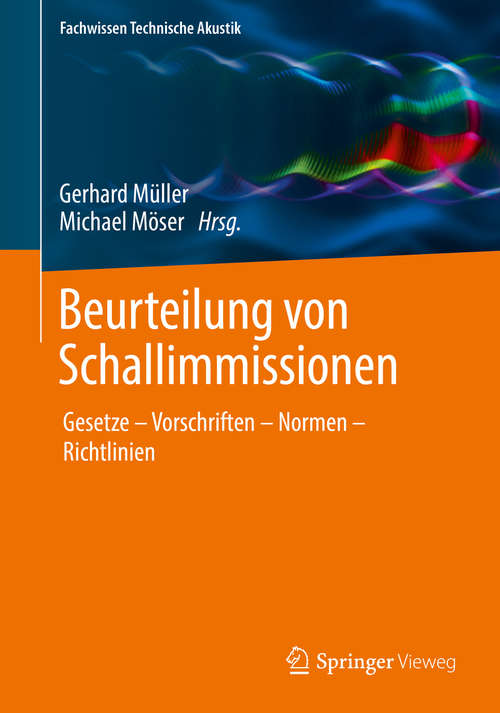 Book cover of Beurteilung von Schallimmissionen: Gesetze – Vorschriften – Normen – Richtlinien (1. Aufl. 2017) (Fachwissen Technische Akustik)