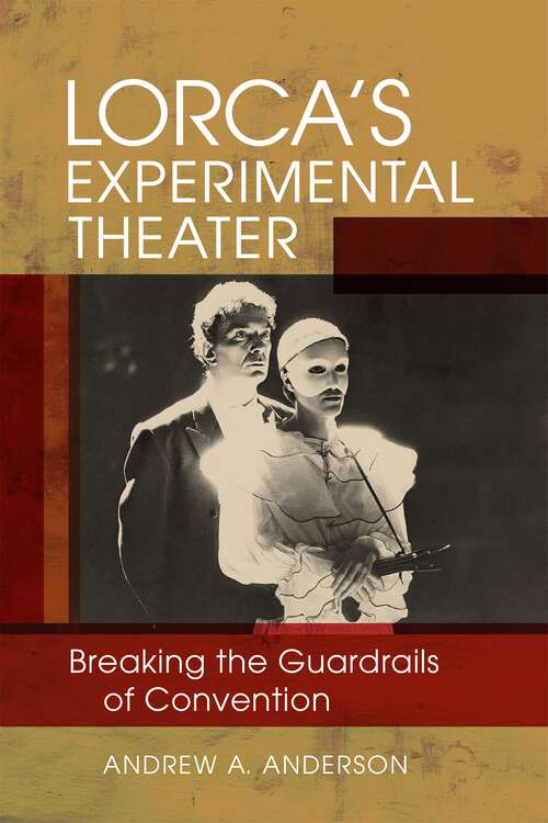 Book cover of Lorca's Experimental Theater: Breaking the Guardrails of Convention (New Hispanisms: Cultural and Literary Studies)