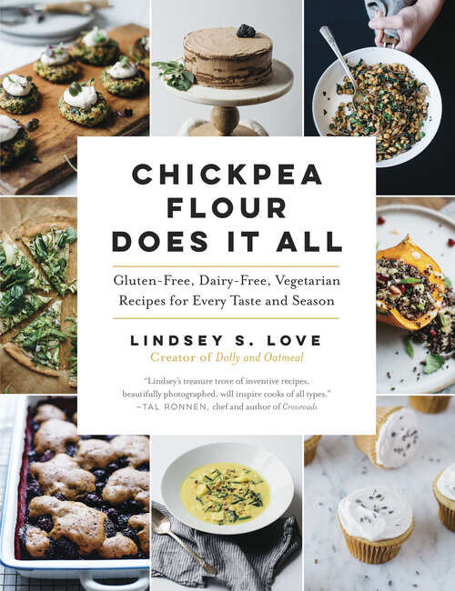 Book cover of Chickpea Flour Does It All: Gluten-free, Dairy-free, Vegetarian Recipes For Every Taste And Season