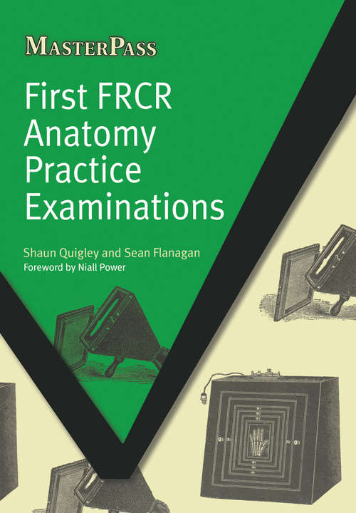 Book cover of First FRCR Anatomy Practice Examinations (MasterPass)