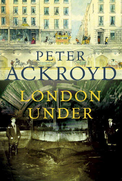 Book cover of London Under: The Secret History Beneath the Streets