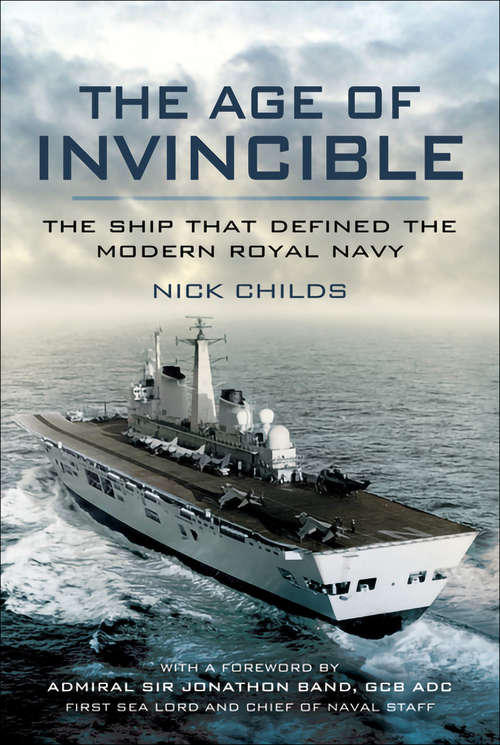 Book cover of The Age of Invincible: The Ship that Defined the Modern Royal Navy