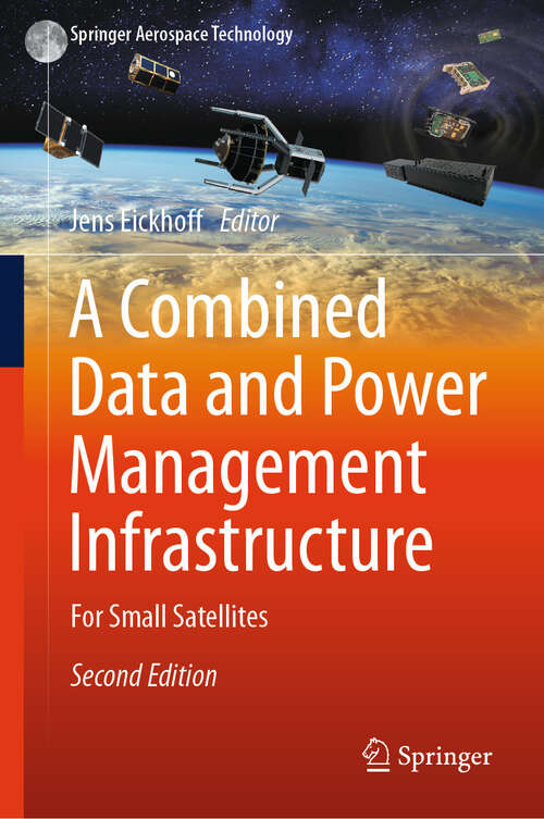 Book cover of A Combined Data and Power Management Infrastructure: For Small Satellites (2nd ed. 2021) (Springer Aerospace Technology)