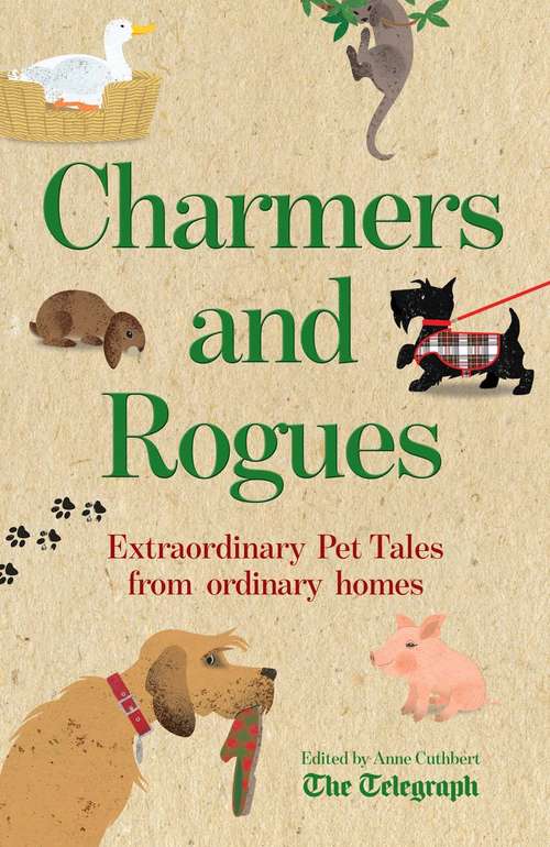 Book cover of Charmers and Rogues: Extraordinary Pet Tales from Ordinary Homes