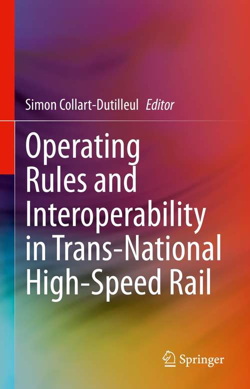 Book cover of Operating Rules and Interoperability in Trans-National High-Speed Rail (1st ed. 2022)