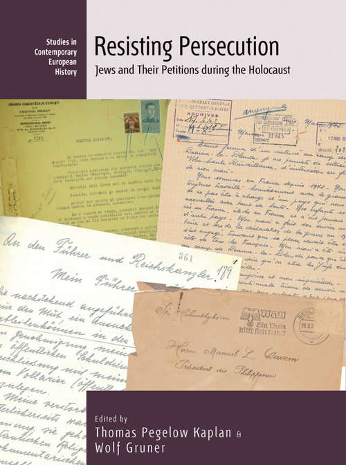 Book cover of Resisting Persecution: Jews and Their Petitions during the Holocaust (Studies in Contemporary European History #24)