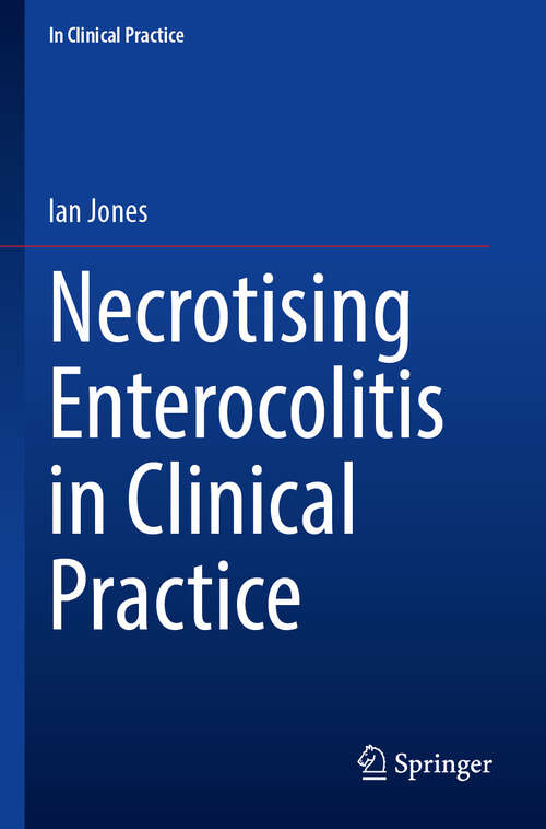 Book cover of Necrotising Enterocolitis in Clinical Practice (2024) (In Clinical Practice)