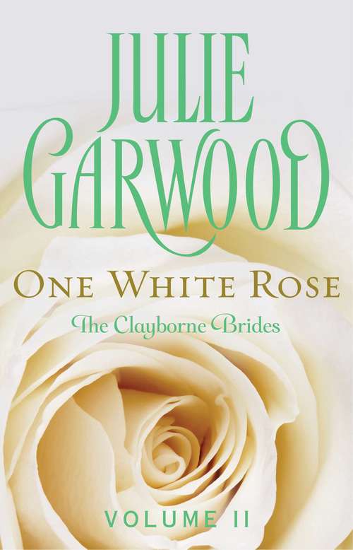 Book cover of One White Rose: One Pink Rose, One White Rose, One Red Rose (Clayborne Brides #2)