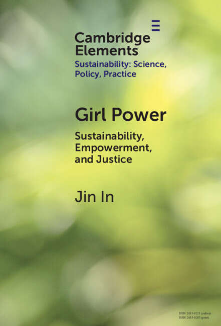 Book cover of Girl Power: Sustainability, Empowerment, and Justice (Elements of Sustainability: Science, Policy, Practice)