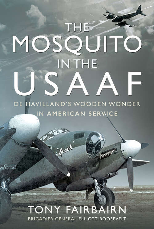 Book cover of The Mosquito in the USAAF: De Havilland’s Wooden Wonder in American Service