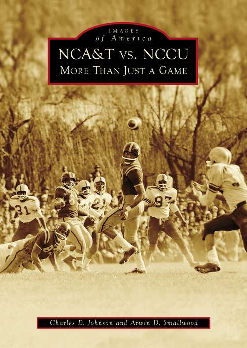 Book cover of NCA&T vs. NCCU: More Than Just A Game (Images of America)