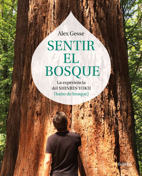 Book cover of Sentir el bosque: La experiencia del shinrin-yoku (baño de bosque)