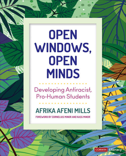 Book cover of Open Windows, Open Minds: Developing Antiracist, Pro-Human Students (Corwin Literacy)