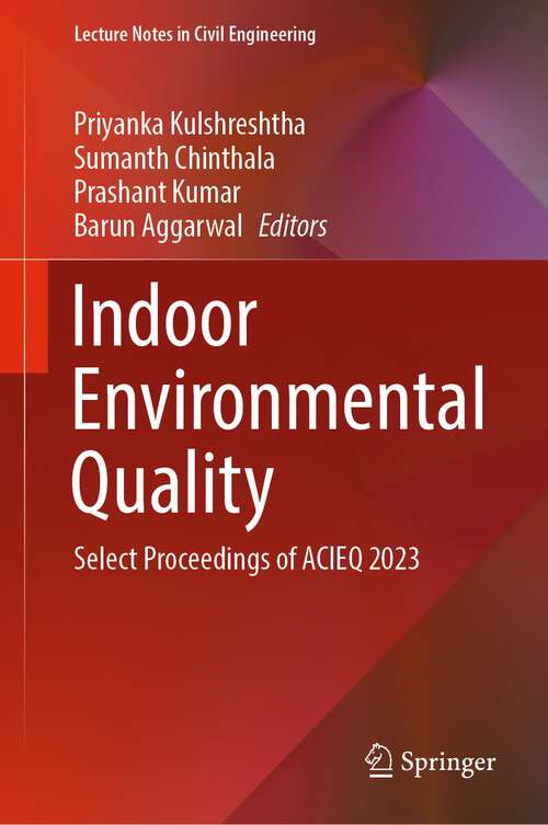 Book cover of Indoor Environmental Quality: Select Proceedings of ACIEQ 2023 (1st ed. 2024) (Lecture Notes in Civil Engineering #380)