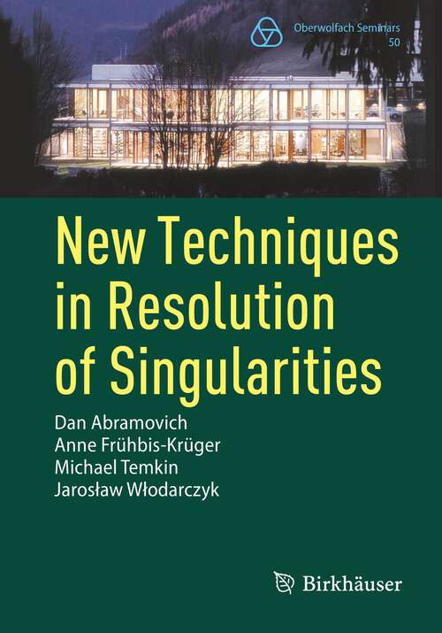 Book cover of New Techniques in Resolution of Singularities (1st ed. 2023) (Oberwolfach Seminars #50)