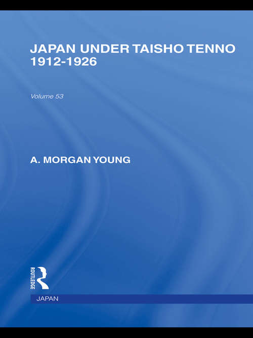 Book cover of Japan Under Taisho Tenno: 1912-1926 (Routledge Library Editions: Japan)