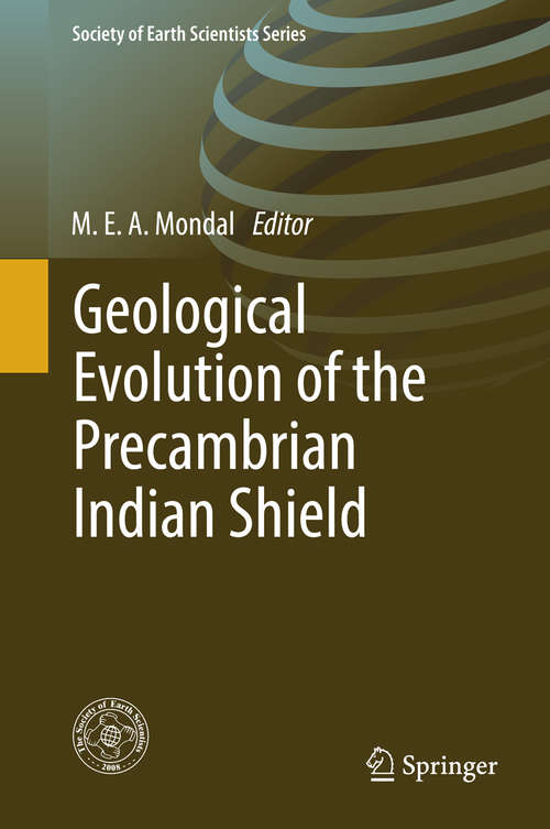 Book cover of Geological Evolution of the Precambrian Indian Shield (1st ed. 2019) (Society Of Earth Scientists Ser.)