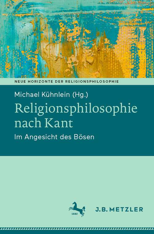 Book cover of Religionsphilosophie nach Kant: Im Angesicht des Bösen (1. Aufl. 2023) (Neue Horizonte der Religionsphilosophie)