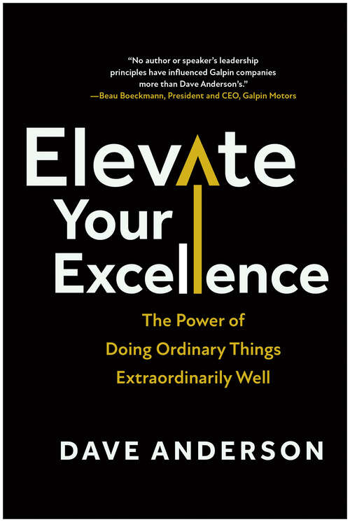 Book cover of Elevate Your Excellence: The Power of Doing Ordinary Things Extraordinarily Well