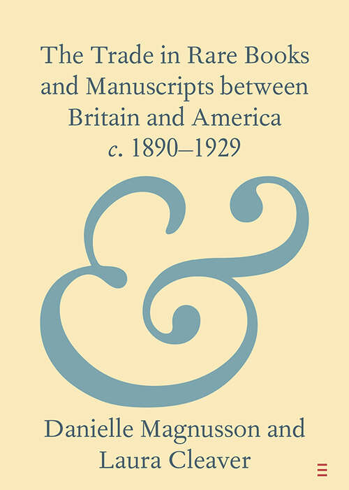 Book cover of The Trade in Rare Books and Manuscripts between Britain and America c. 1890–1929 (Elements in Publishing and Book Culture)