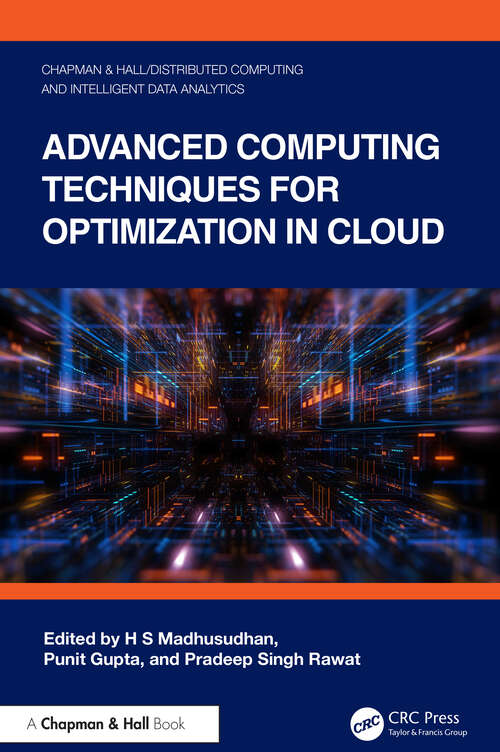 Book cover of Advanced Computing Techniques for Optimization in Cloud (Chapman & Hall/Distributed Computing and Intelligent Data Analytics Series)