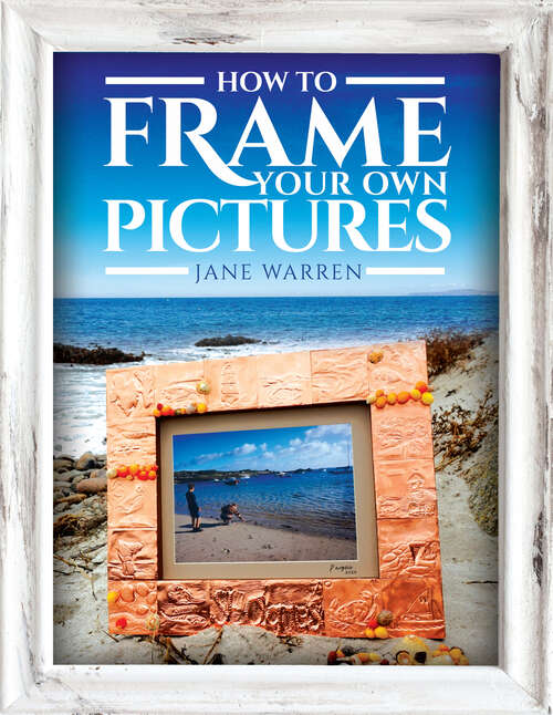Book cover of How to Frame Your Own Pictures (Crafts Ser.)
