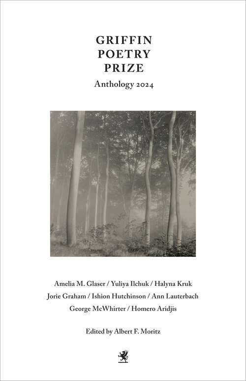 Book cover of Griffin Poetry Prize Anthology 2024: A Selection of the Shortlist (The Griffin Poetry Prize Anthology)