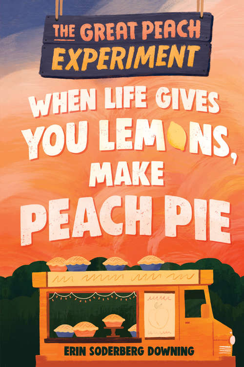 Book cover of When Life Gives You Lemons, Make Peach Pie (The Great Peach Experiment #1)