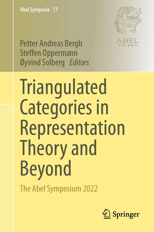 Book cover of Triangulated Categories in Representation Theory and Beyond: The Abel Symposium 2022 (2024) (Abel Symposia #17)