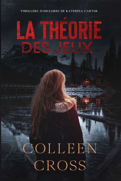 Book cover of La théorie des jeux (Crimes et enquêtes :  Thrillers judiciaires de Katerina Carter #2)