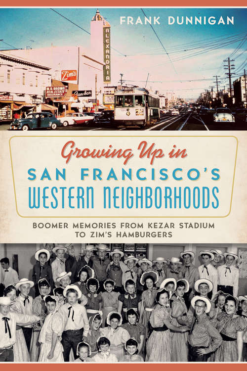 Book cover of Growing up in San Francisco's Western Neighborhoods: Boomer Memories from Kezar Stadium to Zim's Hamburgers