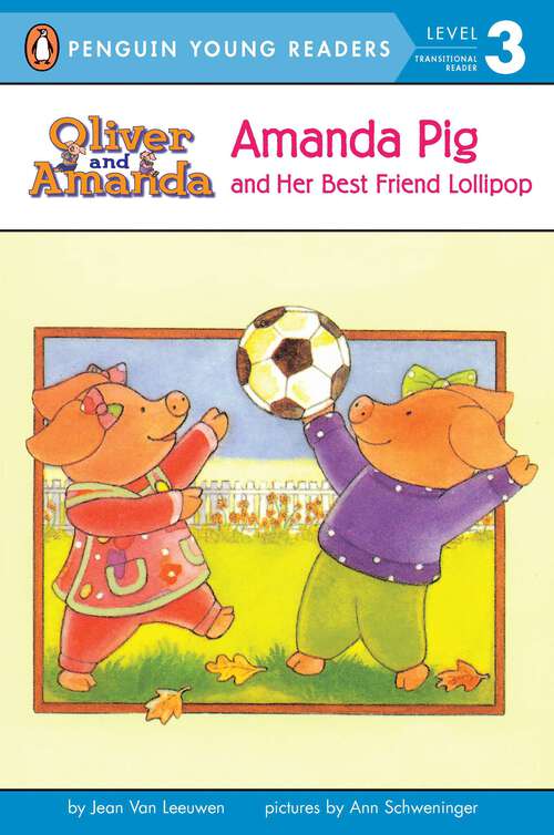 Book cover of Amanda Pig and Her Best Friend Lollipop (Oliver and Amanda)
