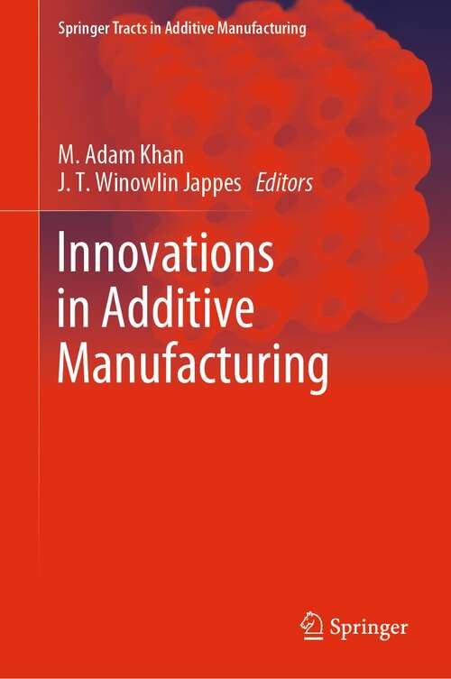 Book cover of Innovations in Additive Manufacturing (1st ed. 2022) (Springer Tracts in Additive Manufacturing)