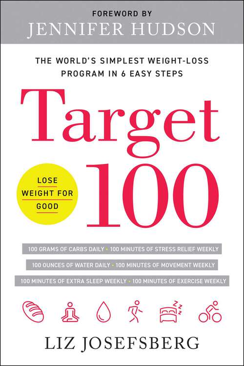 Book cover of Target 100: The World's Simplest Weight-Loss Program in 6 Easy Steps