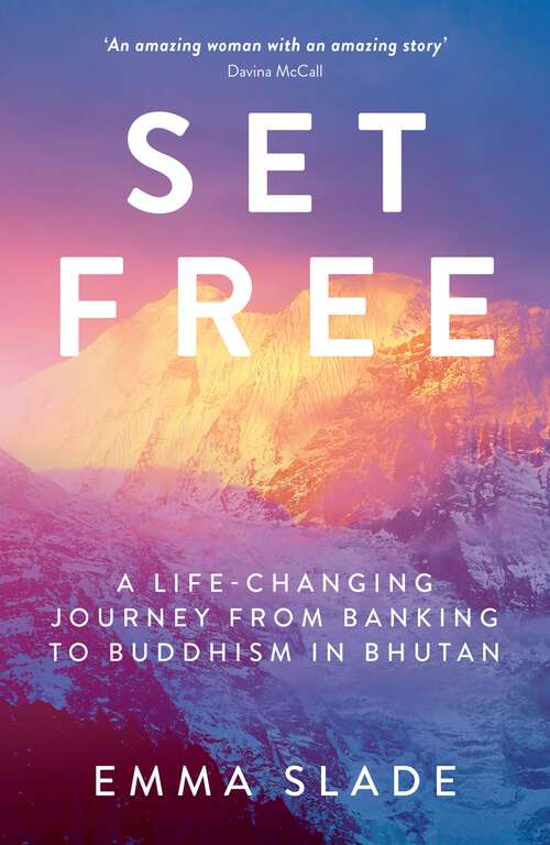 Book cover of Set Free: A Life-Changing Journey from Banking to Buddhism in Bhutan