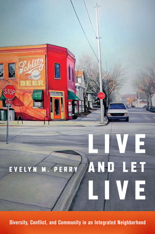 Book cover of Live and Let Live: Diversity, Conflict, and Community in an Integrated Neighborhood