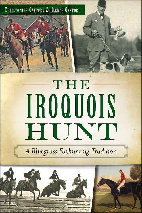 Book cover of The Iroquois Hunt: A Bluegrass Foxhunting Tradition (Sports)